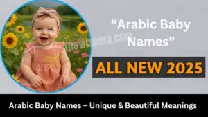 Read more about the article Arabic Baby Names – Unique & Beautiful Meanings