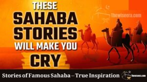 Read more about the article Stories of Famous Sahaba – True Inspiration