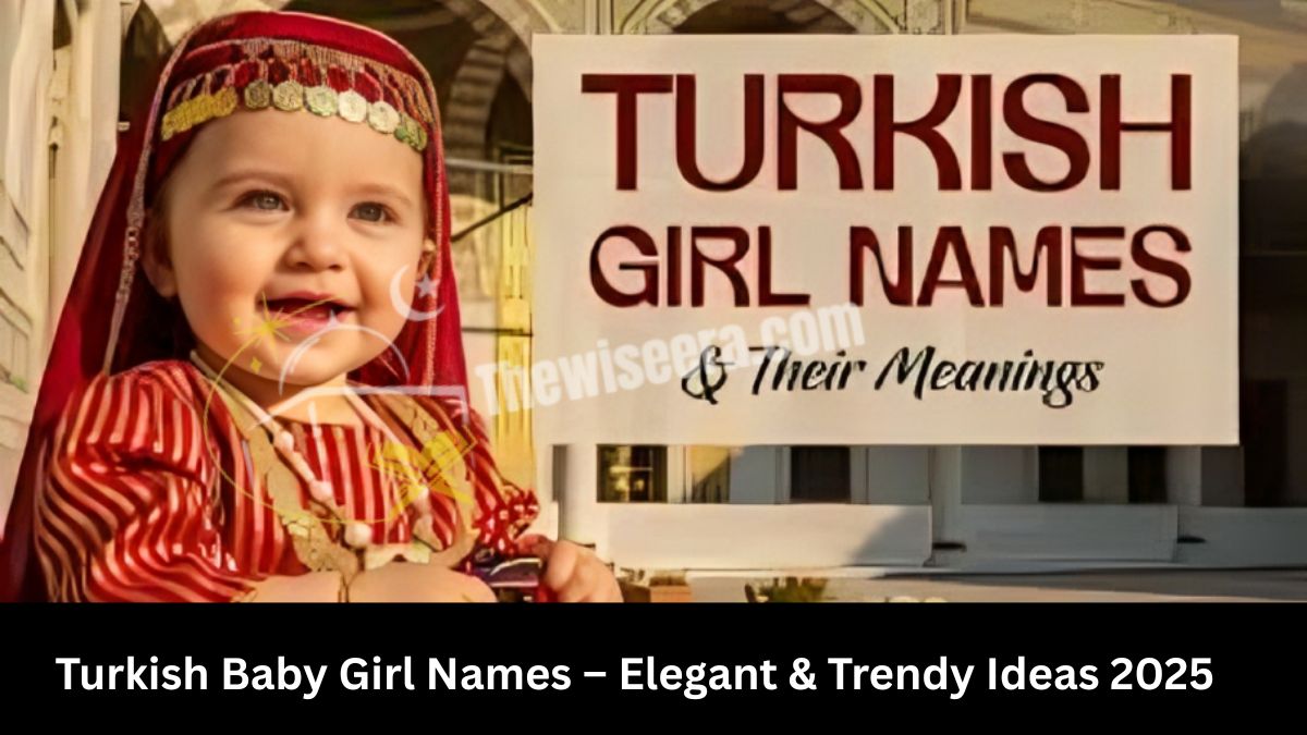 Read more about the article Turkish Baby Girl Names – Elegant & Trendy Ideas 2025
